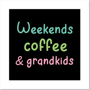 weekends coffee and grandkids Posters and Art